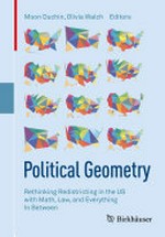 Political Geometry: Rethinking Redistricting in the US with Math, Law, and Everything In Between /