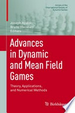 Advances in Dynamic and Mean Field Games: Theory, Applications, and Numerical Methods /