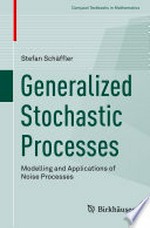 Generalized Stochastic Processes: Modelling and Applications of Noise Processes
