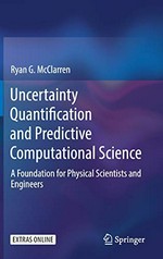 Uncertainty Quantification and Predictive Computational Science: A Foundation for Physical Scientists and Engineers