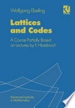 Lattices and Codes: A Course Partially Based on Lectures by F. Hirzebruch 