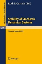 Stability of stochastic dynamical systems: proceedings of the international symposium organized by the Control Theory Centre, University of Warwick, July 10-14, 1972