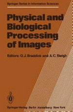 Physical and biological processing of images: proceedings of an international symposium organised by the Rank Prize Funds, London, England, 27-29 Sep. 1982