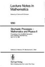 Stochastic processes--mathematics and physics II: proceedings of the 2nd BiBoS Symposium held in Bielefeld, West Germany, April 15-19, 1985 /