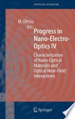 Progress in Nano-Electro-Optics IV: Characterization of Nano-Optical Materials and Optical Near-Field Interactions