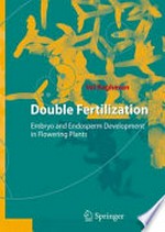 Double Fertilization: Embryo and Endosperm Development in Flowering Plants 