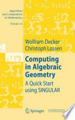 Computing in Algebraic Geometry: A Quick Start using SINGULAR