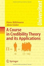 A Course in Credibility Theory and its Applications