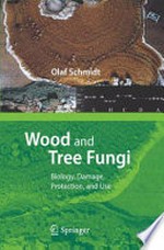 Wood and Tree Fungi: Biology, Damage, Protection, and Use 