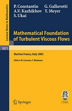 Mathematical Foundation of Turbulent Viscous Flows: Lectures given at the C.I.M.E. Summer School held in Martina Franca, Italy, September 1-5, 2003