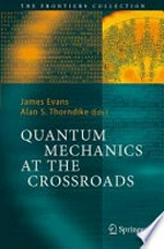 Quantum Mechanics at the Crossroads: New Perspectives from History, Philosophy and Physics