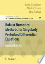 Robust Numerical Methods for Singularly Perturbed Differential Equations: Convection-Diffusion-Reaction and Flow Problems 