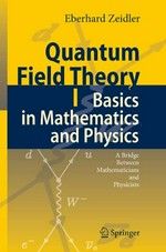 Quantum Field Theory I: Basics in Mathematics and Physics: A Bridge between Mathematicians and Physicists
