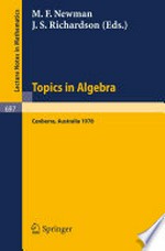 Topics in Algebra: Proceedings, 18th Summer Research Institute of the Australian Mathematical Society Australian National University Canberra, January 9 – February 17, 1978 /