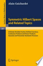 Symmetric Hilbert Spaces and Related Topics: Infinitely Divisible Positive Definite Functions Continuous Products and Tensor Products Gaussian and Poissonian Stochastic Processes /