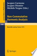 Non-Commutative Harmonic Analysis: Actes du Colloque d’Analyse Harmonique Non Commutative, Marseille-Luminy, 1 au 5 Juillet 1974 