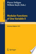 Modular Functions of One Variable II: Proceedings International Summer School University of Antwerp, RUCA July 17–August 3, 1972 /