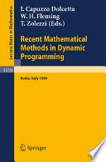 Recent Mathematical Methods in Dynamic Programming: Proceedings of the Conference held in Rome, Italy, March 26–28, 1984 /