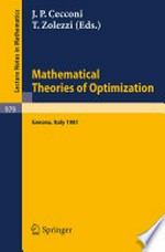 Mathematical Theories of Optimization: Proceedings of the International Conference Held in S. Margherita Ligure (Genova) November 30 – December 4, 1981 /