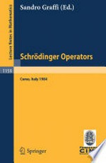 Schrödinger Operators: Lectures given at the 2nd 1984 Session of the Centro Internationale Matematico Estivo (C.I.M.E.) held at Como, Italy, Aug. 26–Sept. 4, 1984 /