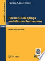 Harmonic Mappings and Minimal Immersions: Lectures given at the 1st 1984 Session of the Centro Internationale Matematico Estivo (C.I.M.E.) held at Montecatini, Italy, June 24–July 3, 1984 