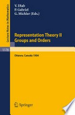 Representation Theory II Groups and Orders: Proceedings of the Fourth International Conference on Representations of Algebras held in Ottawa, Canada, August 16–25, 1984 /