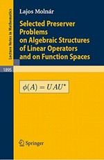 Selected Preserver Problems on Algebraic Structures of Linear Operators and on Function Spaces