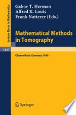 Mathematical Methods in Tomography: Proceedings of a Conference held in Oberwolfach, Germany, 5–11 June, 1990 /