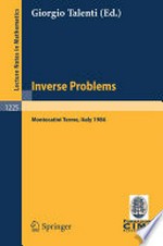 Inverse Problems: Lectures given at the 1st 1986 Session of the Centro Internazionale Matematico Estivo (C.I.M.E.) held at Montecatini Terme, Italy, May 28 – June 5, 1986 /