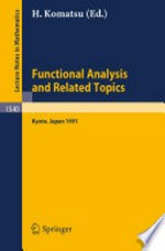 Functional Analysis and Related Topics, 1991: Proceedings of the International Conference in Memory of Professor Kôsaku Yosida held at RIMS, Kyoto University, Japan, July 29–Aug. 2, 1991 /