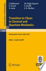 Transition to Chaos in Classical and Quantum Mechanics: Lectures given at the 3rd Session of the Centro Internazionale Matematico Estivo (C.I.M.E.) held in Montecatini Terme, Italy, July 6–13, 1991 /