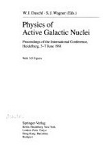Physics of active galactic nuclei: proceedings of the International conference, Heidelberg, 3-7 June 1991