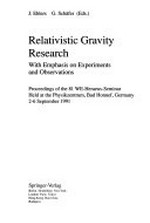 Relativistic gravity research: with emphasis on experiments and observations : proceedings of the 81 WE-Heraeus-seminar held at the Physikzentrum, Bad Honnef, Germany, 2-6, September 1991