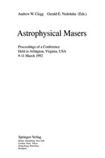 Astrophysical masers: proceedings of a conference held in Arlington, Virginia, USA, 9-11 March 1992