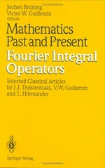 Mathematics past and present: Fourier integral operators : selected classical articles