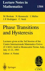 Phase transitions and hysteresis: lectures given at the 3rd session of the Centro Internazionale Matematico Estivo (C.I.M.E.) held in Montecatini Terme, Italy, July 13-21, 1993