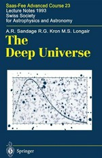 The deep universe: Saas-Fee Advanced Course 23, lecture notes 1993, Swiss Society for Astrophysics and Astronomy