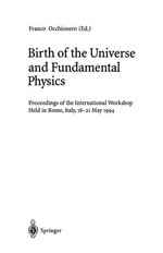 Birth of the universe and fundamental physics: proceedings of the international workshop held in Rome, Italy, 18-21 May 1994