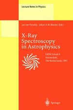 X-ray spectroscopy in astrophysics: lectures held at the Astrophysics School X, organized by the European Astrophysics Doctoral Network (EADN) in Amsterdam, The Netherlands, September 22-October 3, 1997