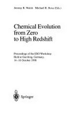 Chemical evolution from zero to high redshift: proceedings of the ESO workshop held at Garching, Germany, 14-16 October 1998 