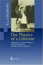 The physics of a lifetime: reflections on the problems and personalities of 20th century physics