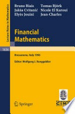Financial Mathematics: Lectures given at the 3rd Session of the Centro Internazionale Matematico Estivo (C.I.M.E.) held in Bressanone, Italy, July 8–13, 1996 /