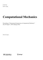 Computational Mechanics: Proceedings of "International Symposium on Computational Mechanics", July 30-August 1, 2007, Beijing, China