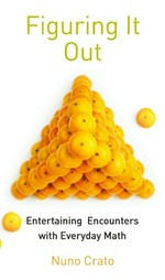 Figuring It Out: Entertaining Encounters with Everyday Math 