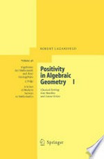 Positivity in Algebraic Geometry I: Classical Setting: Line Bundles and Linear Series /