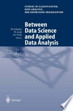 Between Data Science and Applied Data Analysis: Proceedings of the 26th Annual Conference of the Gesellschaft für Klassifikation e.V., University of Mannheim, July 22–24, 2002 /