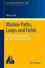 Markov paths, loops and fields: École d'Été de Probabilités de Saint-Flour XXXVIII – 2008