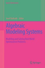 Algebraic Modeling Systems: Modeling and Solving Real World Optimization Problems 