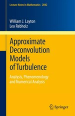Approximate deconvolution models of turbulence: analysis, phenomenology and numerical analysis