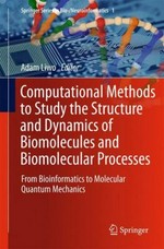 Computational methods to study the structure and dynamics of biomolecules and biomolecular processes: from bioinformatics to molecular quantum mechanics
